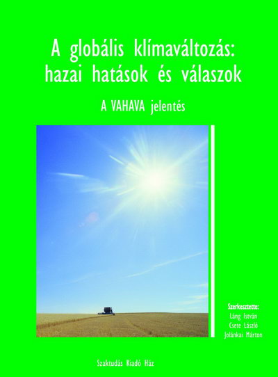 A globális klímaváltozás: hazai hatások és válaszok - A VAHAHA jelentés