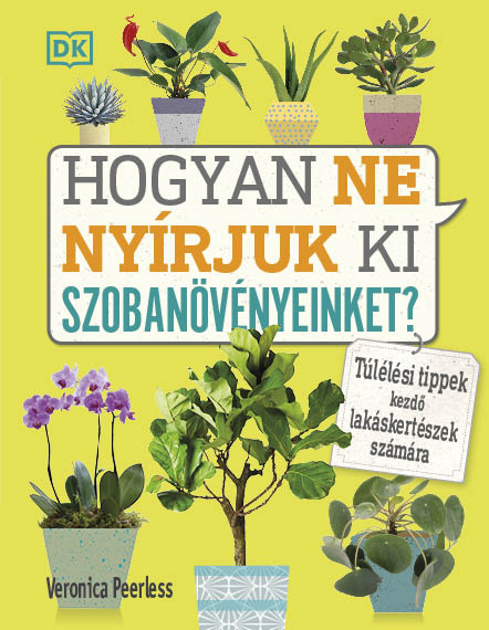 Hogyan ne nyírjuk ki szobanövényeinket?-Veronica Peerless